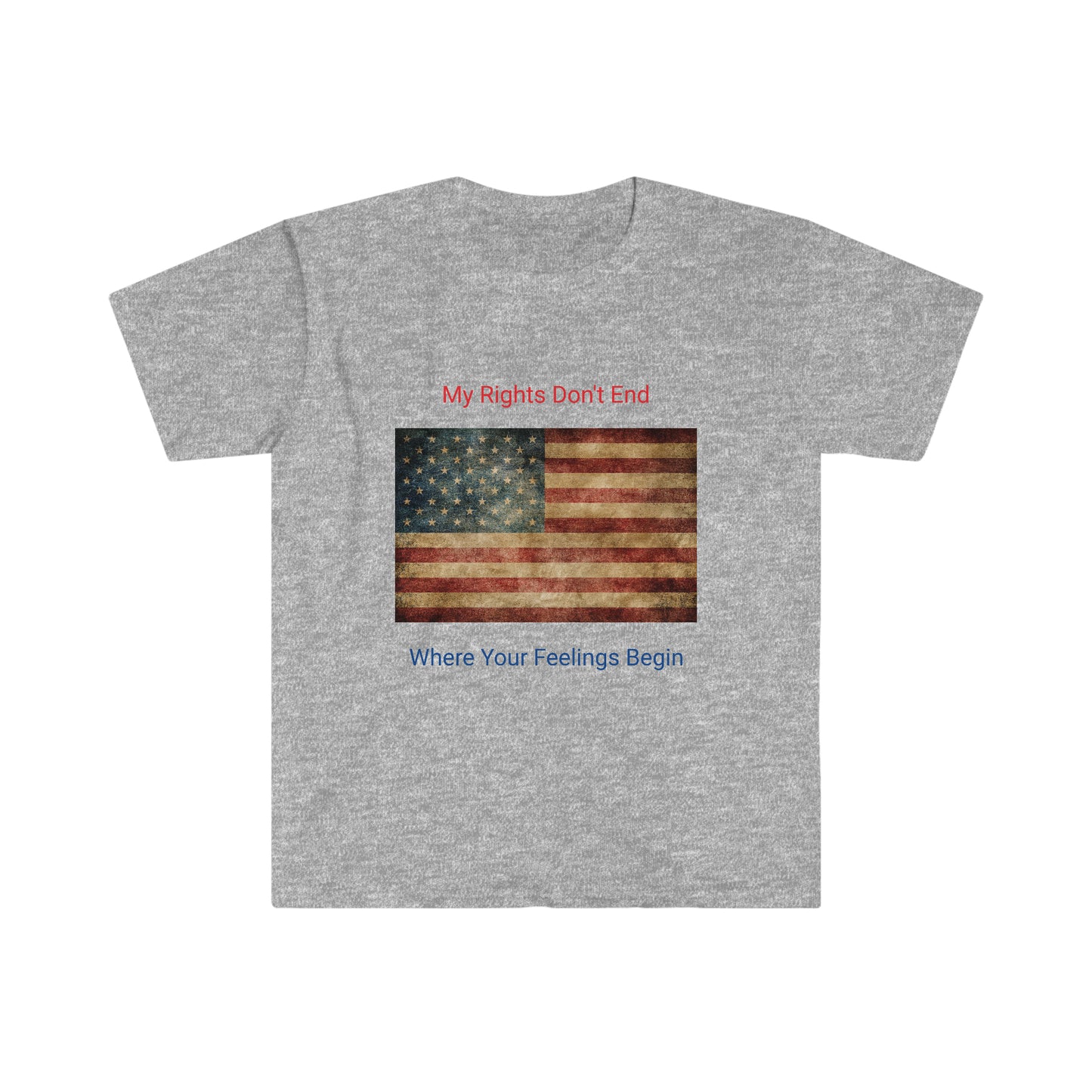 MY Rights Don't End Where Your Feelings Begin Unisex Softstyle T-Shirt