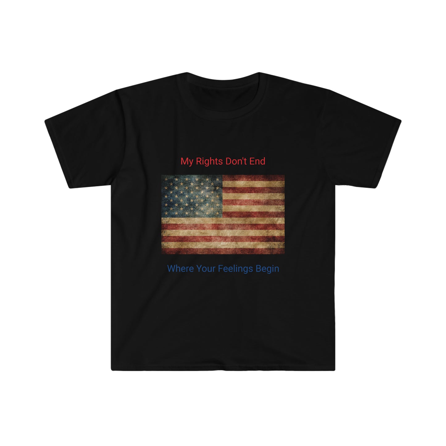 MY Rights Don't End Where Your Feelings Begin Unisex Softstyle T-Shirt