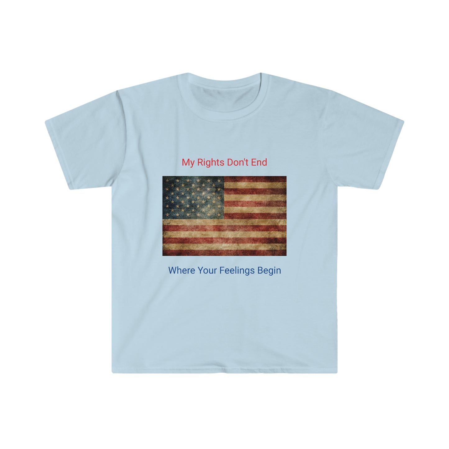 MY Rights Don't End Where Your Feelings Begin Unisex Softstyle T-Shirt