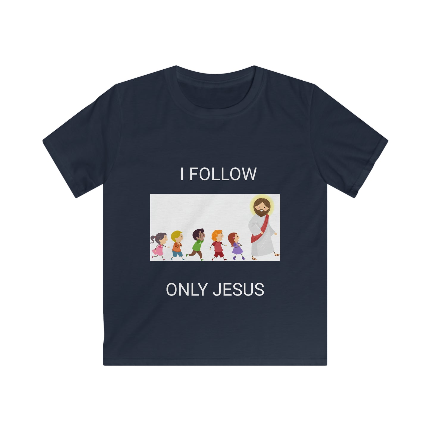 I FOLLOW ONLY JESUS Kids Softstyle Tee